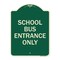 Signmission School Bus Entrance Only Heavy-Gauge Aluminum Architectural Sign, 24" x 18", G-1824-22972 A-DES-G-1824-22972 - alternate 1